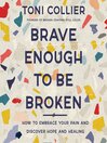 Brave Enough to Be Broken